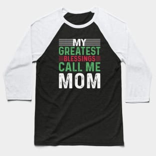 My Greatest Blessings Call Me Mom Baseball T-Shirt